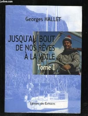 Bild des Verkufers fr JUSQU AU BOUT DE NOS REVES A LA VOILE. zum Verkauf von Le-Livre