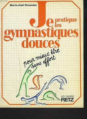 Imagen del vendedor de JE PRATIQUE LES GYMNASTIQUES DOUCES. POUR MIEUX TRE SANS EFFORT. a la venta por Le-Livre