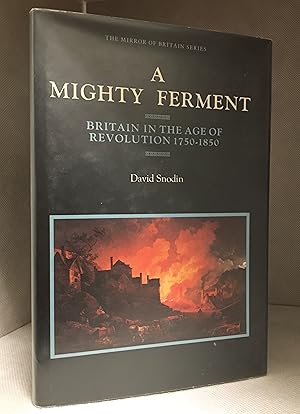 Bild des Verkufers fr A Mighty Ferment; Britain in the Age of Revolution 1750-1850 zum Verkauf von Burton Lysecki Books, ABAC/ILAB