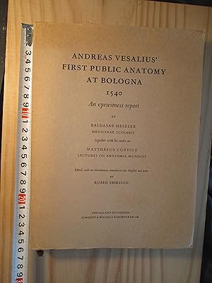 Andreas Vesalius' First Public Anatomy at Bologna, 1540 : An Eyewitness Report by Baldasar Hesele...