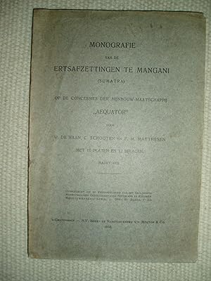 Seller image for Monografie van de ertsafzettingen te Mangani (Sumatra) op de concessies der Mijnbouw-Maatschappij "Aequator" for sale by Expatriate Bookshop of Denmark