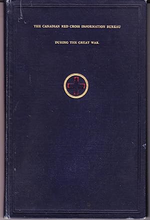 A Story of the Canadian Red Cross Information Bureau During the Great War