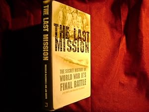 Imagen del vendedor de The Last Mission. The Secret History of World War II's Final Battle. a la venta por BookMine