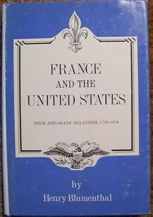 Seller image for France and the United States - Their Diplomatic Relations 1789 - 1914 for sale by Wordbank Books