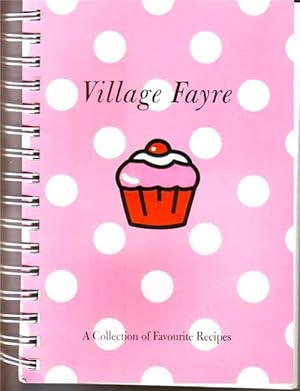 Immagine del venditore per Village Fayre. A Collection of Favourite Recipes venduto da Joy Norfolk, Deez Books