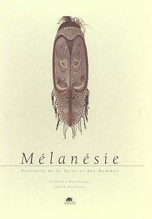 MELANESIE ; PORTRAITS DE LA TERRE ET DES HOMMES