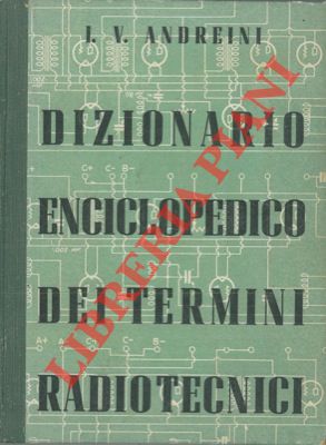 Dizionario enciclopedico dei termini radiotecnici. Piccola enciclopedia, definizioni della Commis...