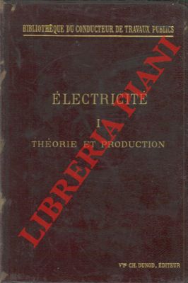 Image du vendeur pour Electricit. Premiere partie. Theorie et production. mis en vente par Libreria Piani