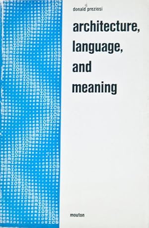 Architecture, Language and Meaning, the Origins of the Built World and Its Semiotic Organization ...