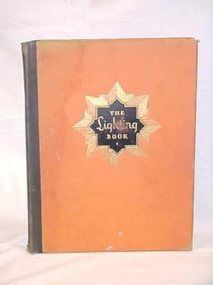 Seller image for THE LIGHTING BOOK : A book of reference planning of practical and artistic illumination of Interiors and Exteriors for sale by Princeton Antiques Bookshop