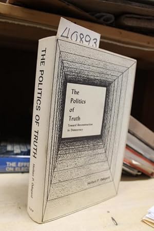 Seller image for The politics of truth: toward reconstruction in democracy, for sale by Princeton Antiques Bookshop