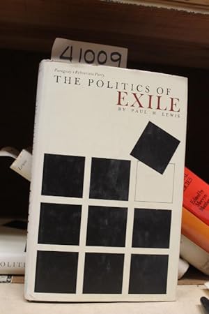 Image du vendeur pour The Politics of Exile, Paraguay's Febrerista Party mis en vente par Princeton Antiques Bookshop