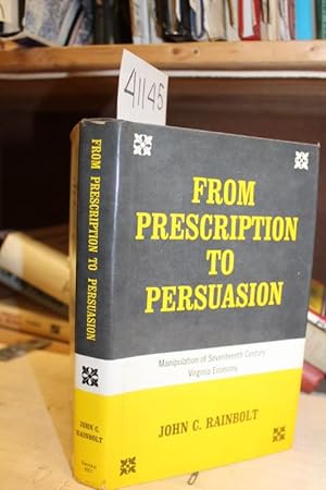 Seller image for From Prescription to Persuasion: Manipulation of Seventeenth Century Virginia Economy for sale by Princeton Antiques Bookshop