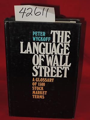 Seller image for The Language of Wall Street. A Glossary of 1500 Stock Market Terms for sale by Princeton Antiques Bookshop