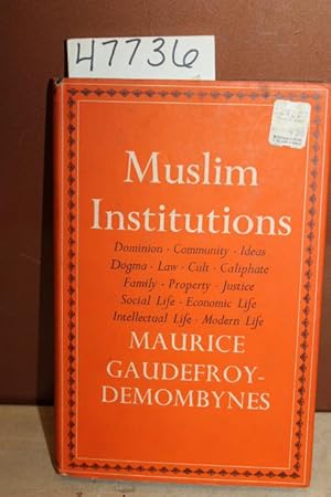 Seller image for Muslim Institutions Dominion, Community, Ideas, Dagma, Law, Cult, Caliphate, Family, Property, Justice, Social Life, Economic. for sale by Princeton Antiques Bookshop