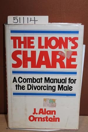 Image du vendeur pour The Lion's Share, A Combat Manual for the Divorcing Male mis en vente par Princeton Antiques Bookshop