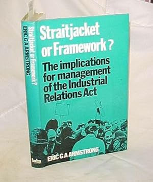 Bild des Verkufers fr Straightjacket or Framework? The Implications for Management of the Industrial Relations Act zum Verkauf von Princeton Antiques Bookshop