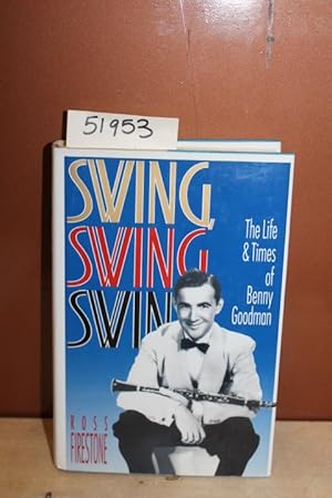 Seller image for SWING,SWING,SWING THE LIFE & TIMES OF BENNY GOODMAN for sale by Princeton Antiques Bookshop