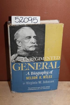 Image du vendeur pour The Unregimented General; A Biography of Nelson A. Miles mis en vente par Princeton Antiques Bookshop