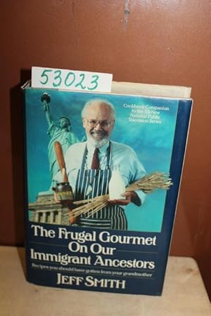 Immagine del venditore per The Frugal Gourmet On Our Immigrant Ancestors: Recipes You Should Have Gotten From Your Grandmother venduto da Princeton Antiques Bookshop