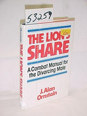 Image du vendeur pour Lion's Share: A Combat Manual for the Divorcing Male mis en vente par Princeton Antiques Bookshop