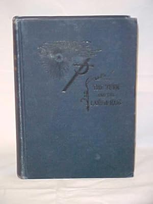 Image du vendeur pour The Turk and the Land of Haig or, Turkey and Armenia; Descriptive, Historical, and Picturesque mis en vente par Princeton Antiques Bookshop