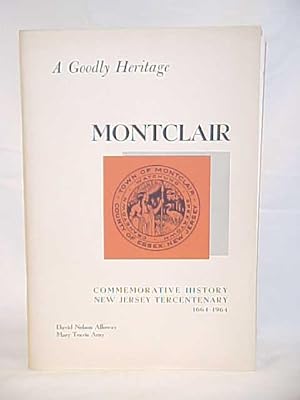 Image du vendeur pour A Goodly Heritage; A Commemorative History of Montclair, New Jersey mis en vente par Princeton Antiques Bookshop