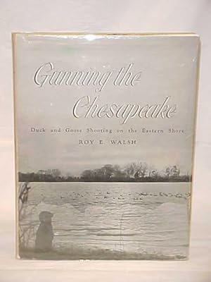 Immagine del venditore per Gunning the Chesapeake; Duck and Goose Shooting on the Eastern Shore venduto da Princeton Antiques Bookshop