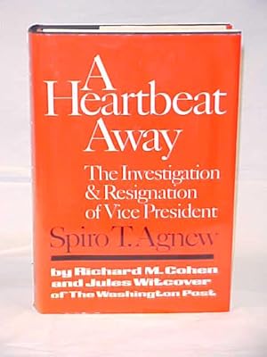 Imagen del vendedor de A Heartbeat Away The Investigation & Resignation of Vice President Spiro T. Agnew a la venta por Princeton Antiques Bookshop