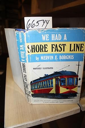 Image du vendeur pour We Had a Shore Fast Line The Trolley Railroad of Atlantic City and County mis en vente par Princeton Antiques Bookshop