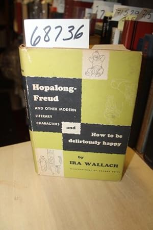 Seller image for Hopalong-Frued and Other Modern Literary Characters and How to be Deliriously Happy for sale by Princeton Antiques Bookshop