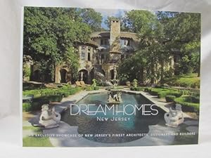 Seller image for Dream Homes New Jersey; An Exclusive Showcase of New Jersey's Finest Architects, Designers and Builders for sale by Princeton Antiques Bookshop