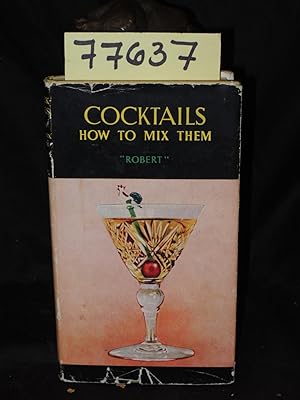 Seller image for Cocktails How To Mix Them Of the American Bar, Casino Municipal, Nice and late of the Embassy Club, London for sale by Princeton Antiques Bookshop