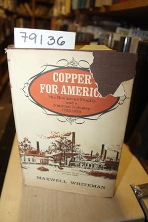 Seller image for COPPER FOR AMERICA THE HENDRICKS FAMILY AND A NATIONAL INDUSTRY 1755-1939 for sale by Princeton Antiques Bookshop