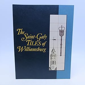 The Saint-Galy Tiles of Williamsburg; A Narrative History of Early Virginia and the Restoration o...