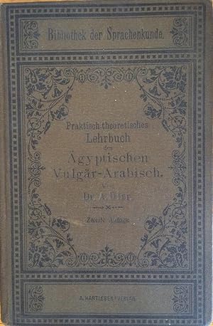Seller image for Praktisch-theoretisches Lehrbuch des Äegyptischen Vulgär-Arabisch for sale by Arthur Probsthain