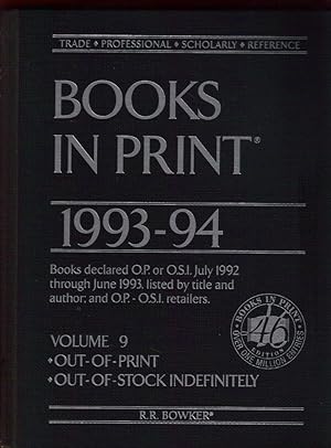 Image du vendeur pour Books in Print, 1993-94 Vol. 9 Out-of-Print Out of Stock Indefinitely O.P. - O.S.I. by title/author mis en vente par Singularity Rare & Fine