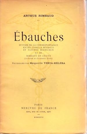 Ebauches, suivies de la correspondance entre Isabelle Rimbaud et Paterne Berrichon et de Rimbaud ...