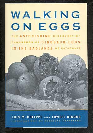 Bild des Verkufers fr Walking On Eggs: The Astonishing Discovery of Thousands of Dinosaur Eggs in the Badlands of Patagonia zum Verkauf von Between the Covers-Rare Books, Inc. ABAA