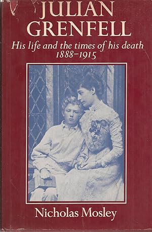 Bild des Verkufers fr Julian Grenfell: His life and the times of his death 1888-1915 zum Verkauf von Auldfarran Books, IOBA