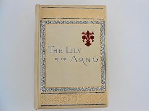 The Lily of the Arno or Florence, Past and Present (Illustrated)