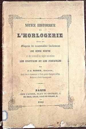 Notice historique sur l'horlogerie, suivie des Moyens de reconnaître fracilement une bonne montre...