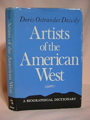 ARTISTS OF THE AMERICAN WEST; A BIOGRAPHICAL DICTIONARY