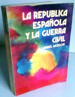 Imagen del vendedor de La Repblica Espaola y La Guerra Civil a la venta por La Social. Galera y Libros