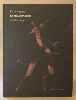 Seller image for Fritz Koening: Kentauromachie / Zeichnungen for sale by Books & Bidders Antiquarian Booksellers