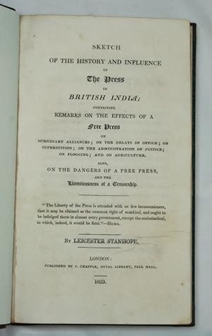 Sketch of the History and Influence of the Press in British India; Containing Remarks on the Effe...