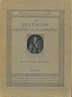 The Old English Master Clockmakers and their Clocks 1670-1820