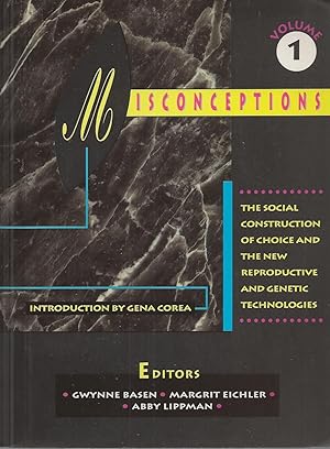 Misconceptions The Social Construction of Choice and the New Reproductive and Genetic Technologies