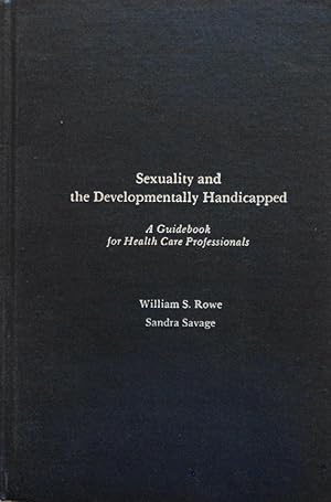 Imagen del vendedor de Sexuality and the Developmentally Handicapped: A Guidebook for Health Care Professionals a la venta por School Haus Books