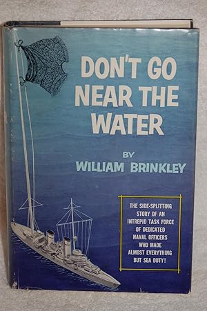 Don't Go Near the Water; The Side-Splitting Story of an Intrepid Task Force of Dedicated Naval Of...